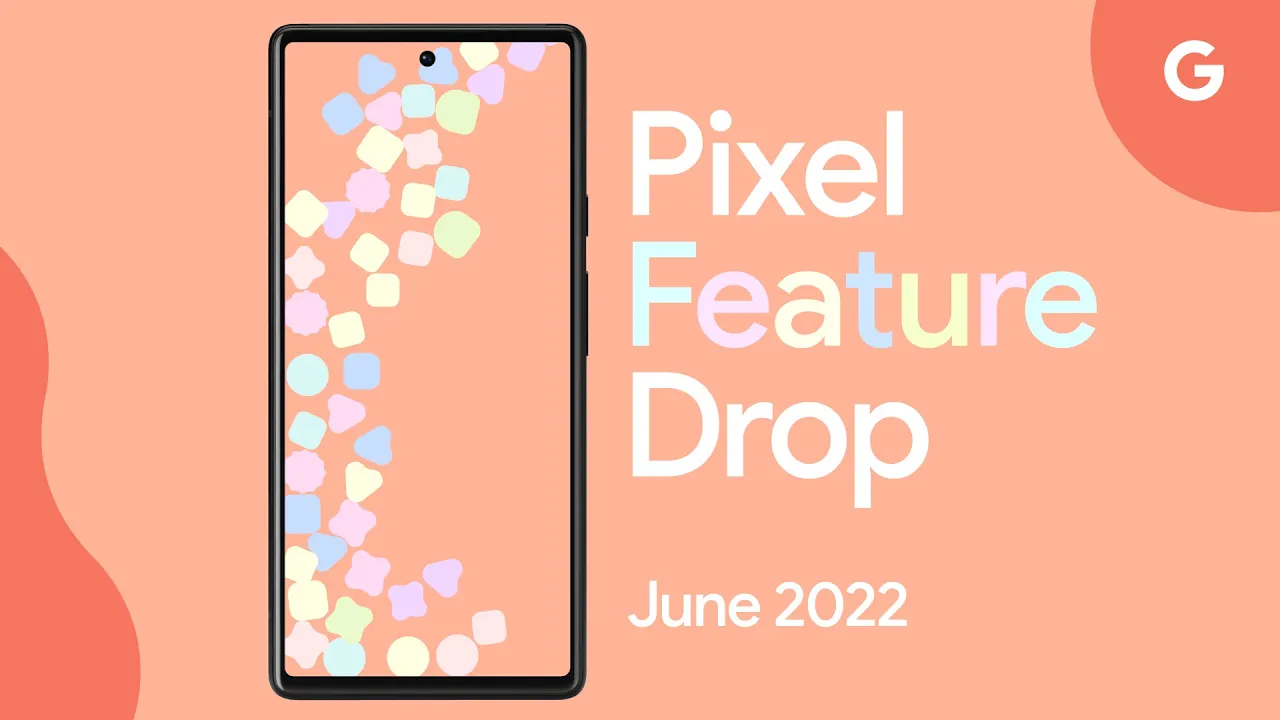 Google releases June Feature Drop to eligible Pixel smartphones with a