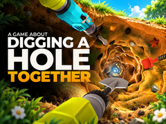 A Game About Digging a Hole Together
